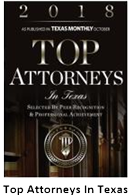 2018 | As Published In Texas Monthly October | Top Attorneys In Texas | Selected By Peer Recognition